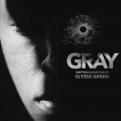 Shadow across face with a bullet hole on the right, with the words, "Gray, written & directed by Elysse Green" below.